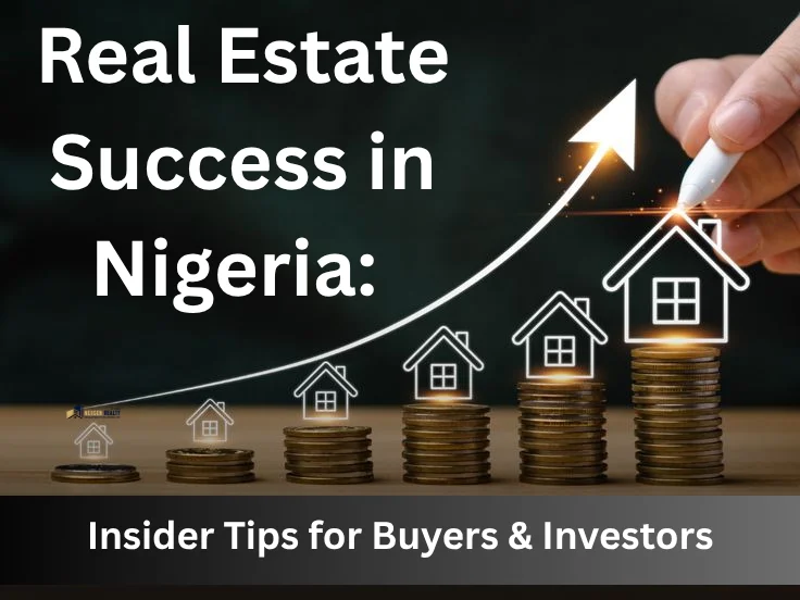 Real Estate Success in Nigeria: Insider Tips for Buyers & Investors